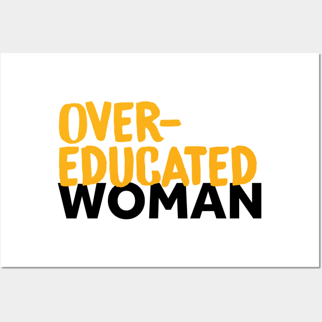 Over-Educated Woman Pro-Choice Wall Art by murialbezanson